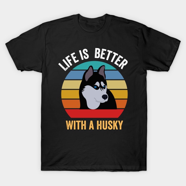 Life is better with a  husky T-Shirt by madani04